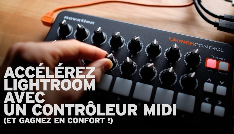 Accélérez Lightroom avec un contrôleur MIDI